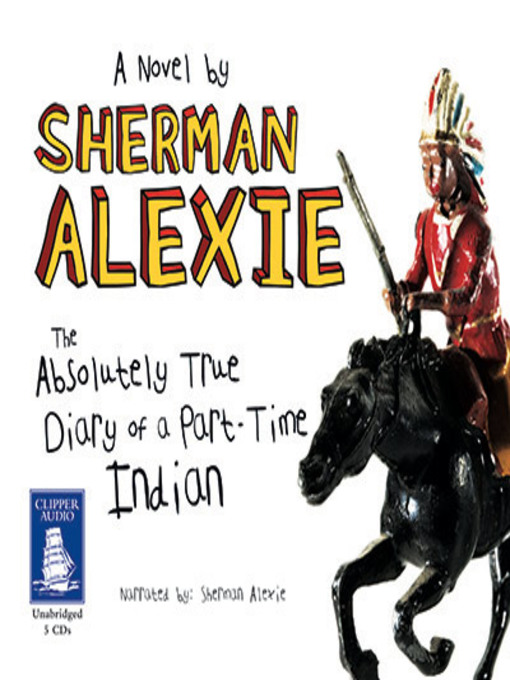 Title details for The Absolutely True Diary of a Part-Time Indian by Sherman Alexie - Available